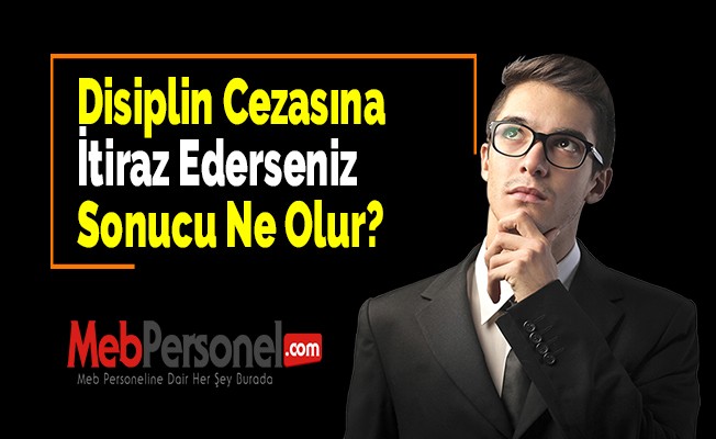 Disiplin Cezasına İtiraz Ederseniz Sonucu Ne Olur?
