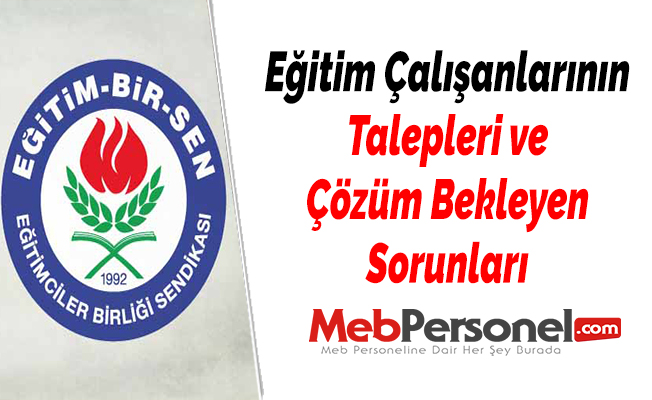 Eğitim Çalışanlarının Talepleri ve Çözüm Bekleyen Sorunları