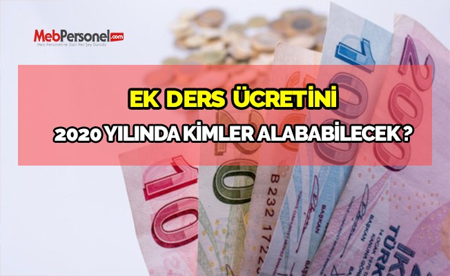 Ek Ders Ücretini 2020 Yılında Kimler Alabilecek ?