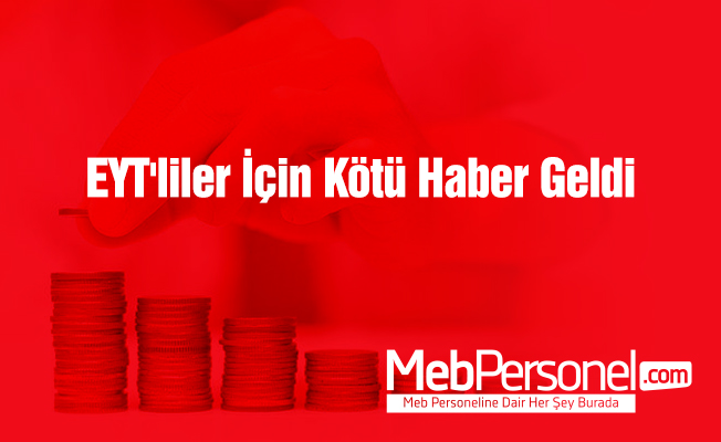 EYT'liler İçin Kötü Haber Geldi