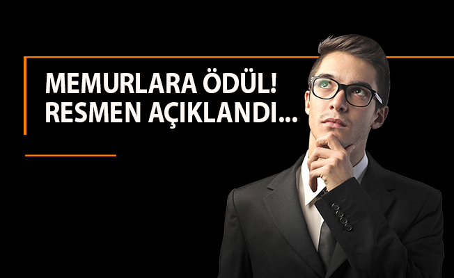 MEMURLARA ÖDÜL! RESMEN AÇIKLANDI...