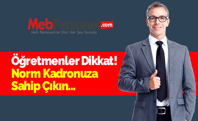 Öğretmenler Dikkat! Norm Kadronuza Sahip Çıkın...