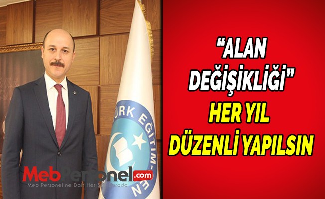 Türk Eğitim Sen'den Alan Değişikliği Düzenli Olarak Her Yıl Yapılsın Talebi