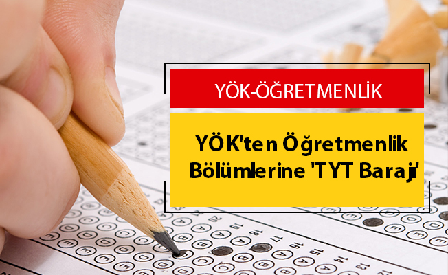YÖK'ten Öğretmenlik Bölümlerine 'TYT Barajı'