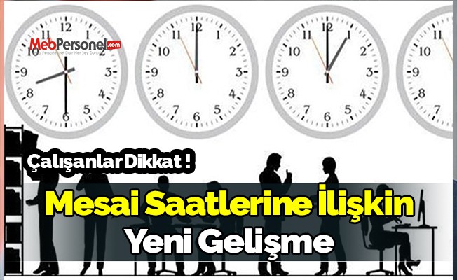 Çalışma saatlerine ilişkin yeni gelişme