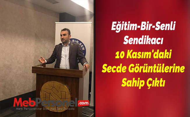 Eğitim-Bir-Senli Sendikacı 10 Kasım'daki Secde Görüntülerine Sahip Çıktı