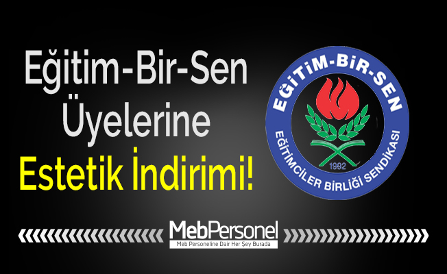 Eğitim-Bir-Sen Üyelerine Estetik İndirimi!