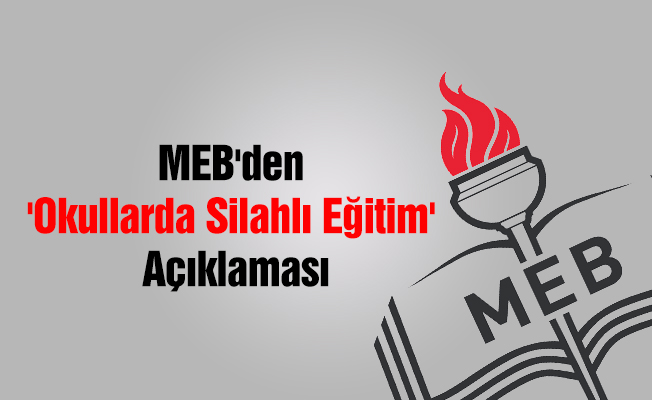 MEB'den 'okullarda silahlı eğitim' açıklaması