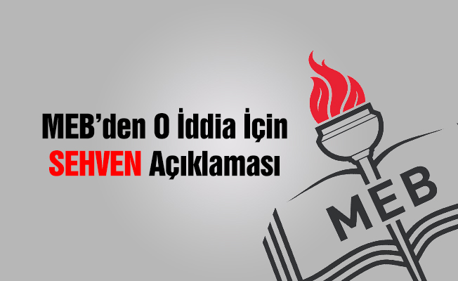 MEB'den o iddia için 'sehven' açıklaması