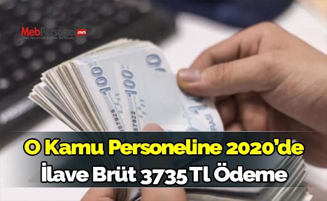 O kamu personeline 2020'de ilave brüt 3.735 TL ödeme!