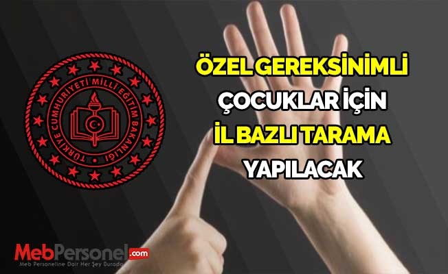 Özel gereksinimli çocuklar için il bazlı tarama yapılacak