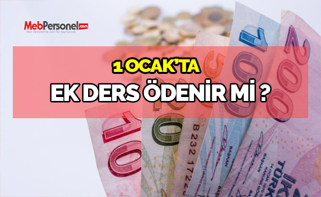1 Ocak'ta Ek Ders Ödenir Mi?