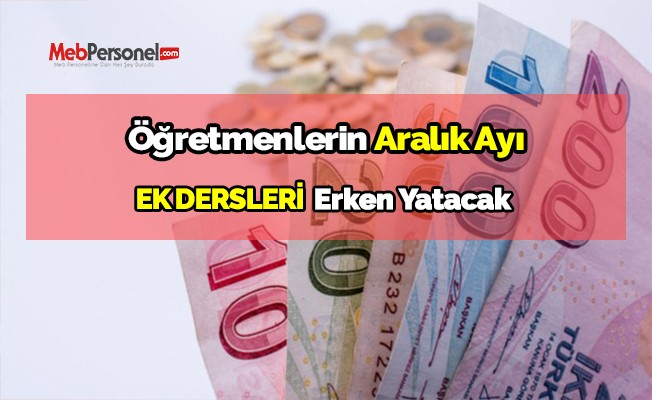 Aralık Ayı Ek Dersleri Erken Yatırılacak