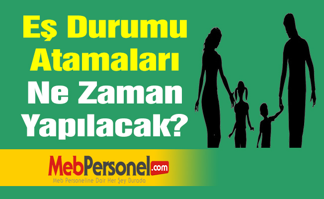 Eş Durumu Atamaları Ne Zaman Yapılacak?