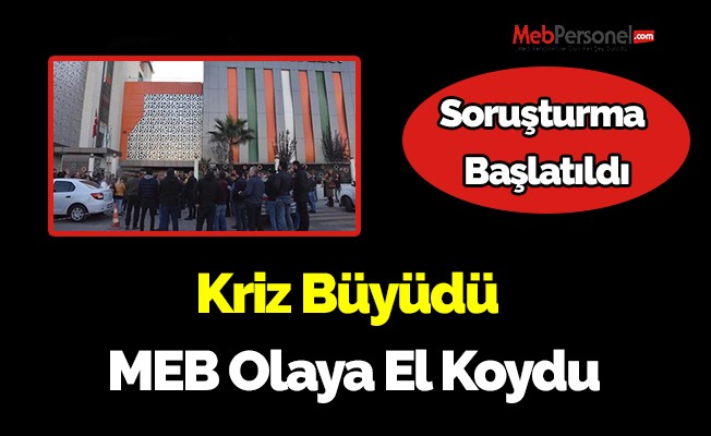 Kriz Büyüdü  MEB Olaya El Koydu