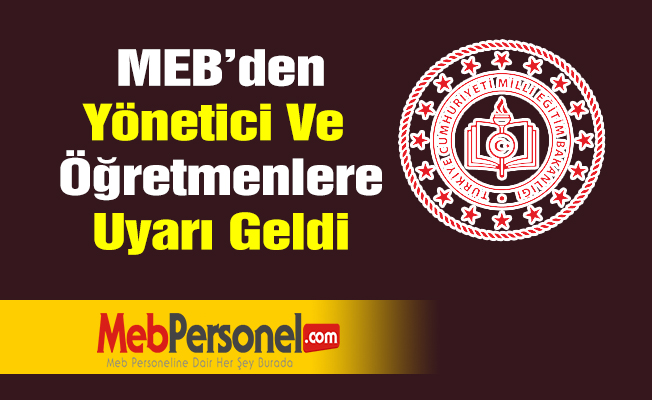 MEB’den Yönetici Ve Öğretmenlere Uyarı Geldi