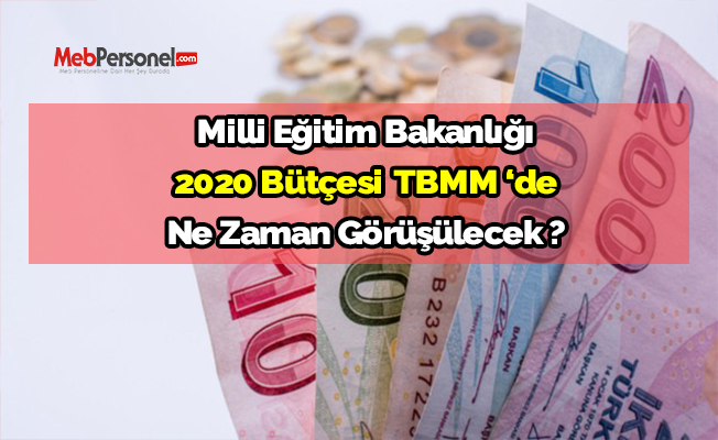 MEB Bütçesi TBMM ‘de Ne Zaman Görüşülecek ?