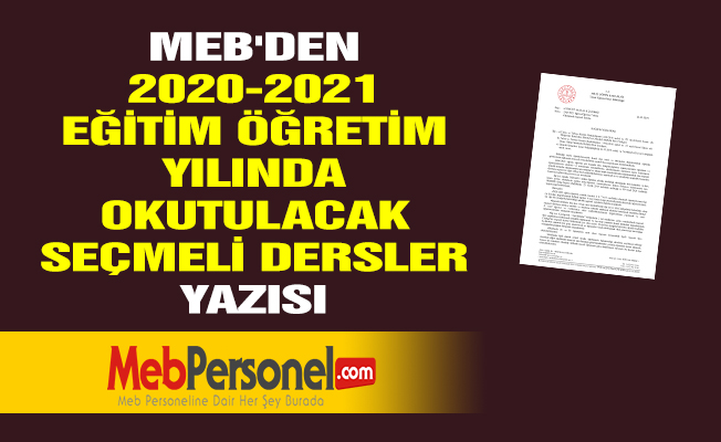 MEB'DEN ''2020-2021 EĞİTİM ÖĞRETİM YILINDA OKUTULACAK SEÇMELİ DERSLER'' YAZISI