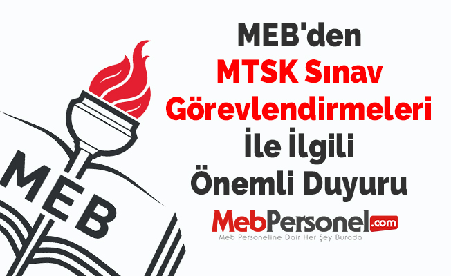MEB'den ''MTSK Sınav Görevlendirmeleri'' İle İlgili Önemli Duyuru