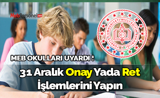 Meb'den Okullara Uyarı ! 31 Aralık Onay Yada Ret İşlemlerini Yapın
