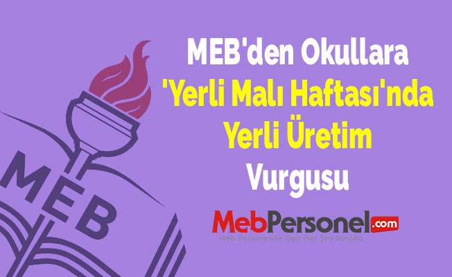 MEB'den Okullara 'Yerli Malı Haftası'nda Yerli Üretim Vurgusu