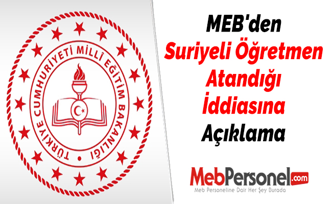 MEB'den Suriyeli Öğretmen Atandığı İddiasına Açıklama