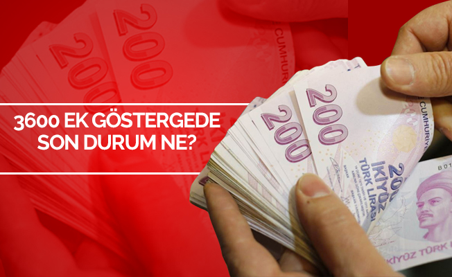 Merakla Beklenen 3600 Ek Göstergede Son Durum
