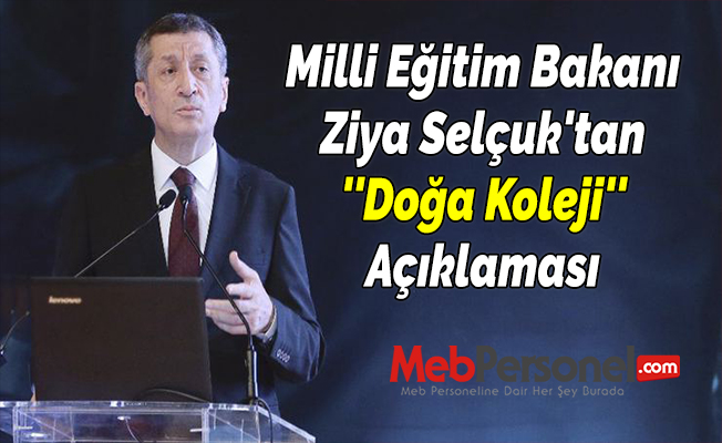 Milli Eğitim Bakanı Ziya Selçuk'tan ''Doğa Koleji'' Açıklaması