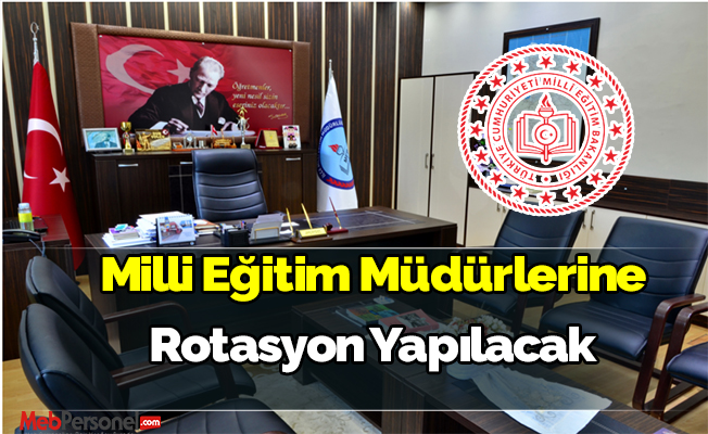 Milli Eğitim Müdürlerine Rotasyon Yapılacak
