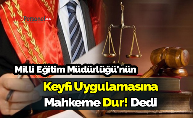 Milli Eğitim Müdürlüğü’nün Keyfi Uygulamasına Mahkeme Dur! Dedi