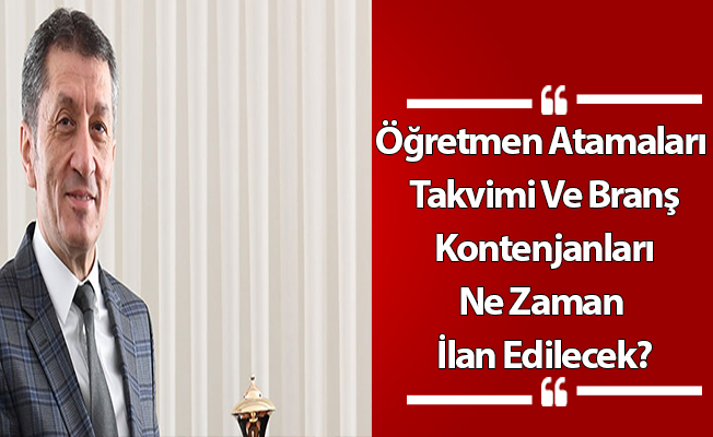 Öğretmen Atamaları Takvimi Ve Branş Kontenjanları Ne Zaman İlan Edilecek?