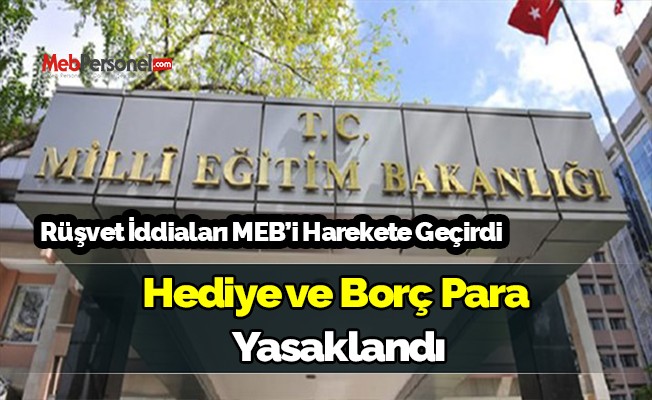 Rüşvet iddiaları MEB’i harekete geçirdi: Hediye ve borç para yasaklandı
