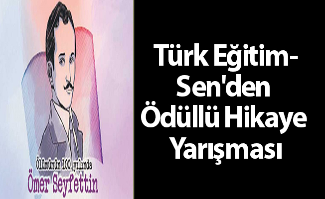 Türk Eğitim-Sen'den Ödüllü Hikaye Yarışması