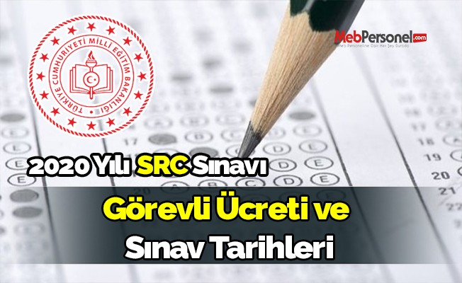 2020 Yılı SRC Sınavı Görevli Ücreti ve Sınav Tarihleri