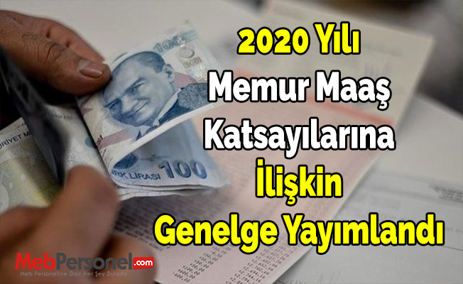 2020 Yılı Memur Maaş Katsayılarına İlişkin Genelge Yayımlandı