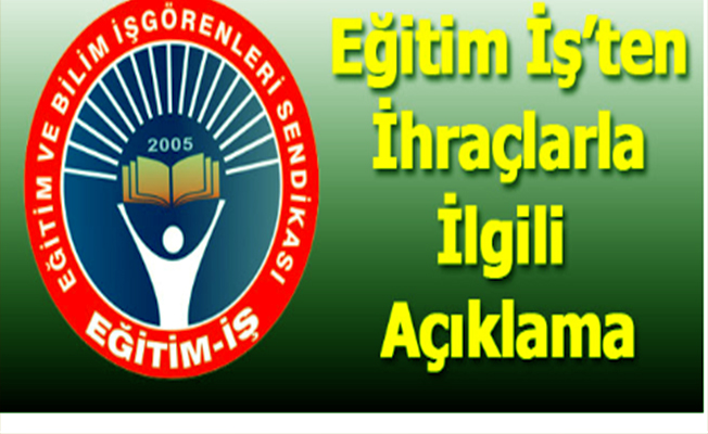Eğitim İş'ten İhraçlarla İlgili Açıklama