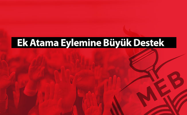 Ek Atama Eylemine Büyük Destek