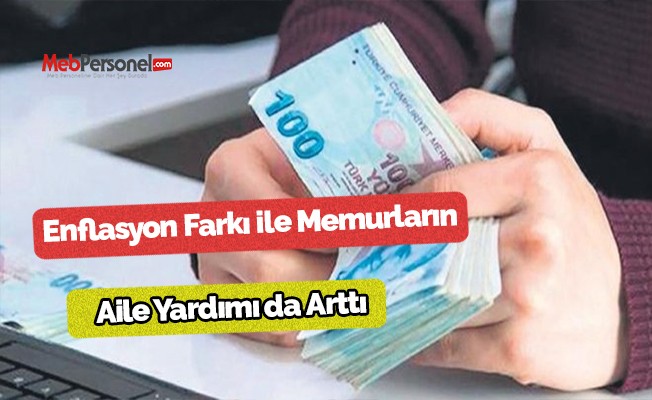 Enflasyon farkı ile memurların aile yardımı da arttı