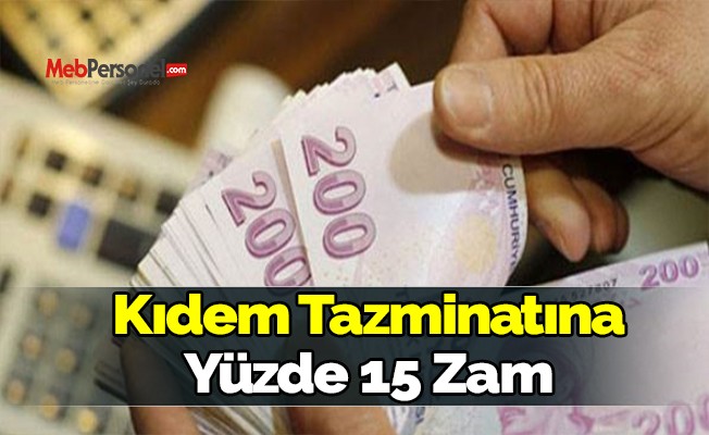 Kıdem Tazminatına Yüzde 15 Zam