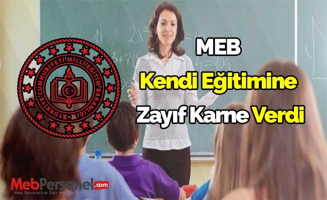 MEB  Kendi Eğitimine  Zayıf Karne Verdi