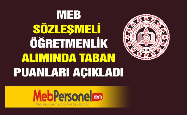 MEB, Sözleşmeli öğretmen alımında unvan bazından oluşan taban puanları açıkladı.