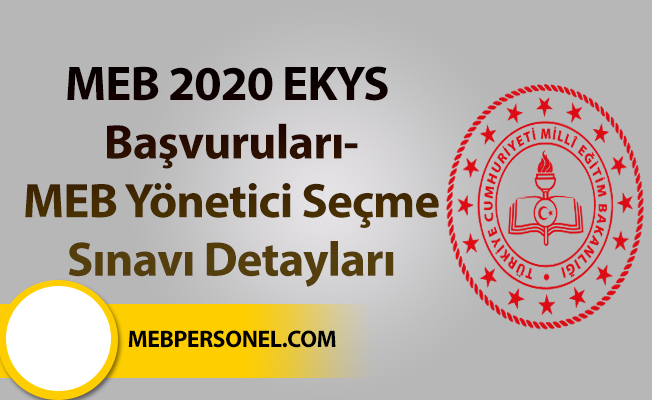 MEB 2020 EKYS Başvuruları-MEB Yönetici Seçme Sınavı Detayları