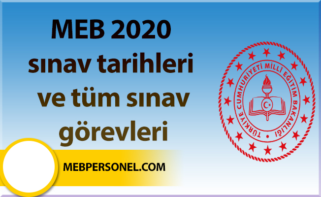 MEB 2020 sınav tarihleri ve tüm sınav görevleri