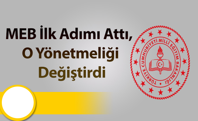 MEB İlk Adımı Attı, O Yönetmeliği Değiştirdi