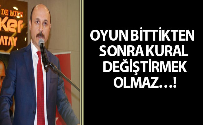 OYUN BİTTİKTEN SONRA KURAL DEĞİŞTİRMEK OLMAZ…!