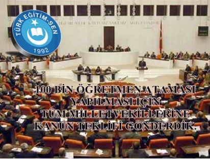 100 BİN ÖĞRETMEN ATAMASI İÇİN TÜM MİLLETVEKİLLERİNE KANUN TEKLİFİ  GÖNDERİLDİ