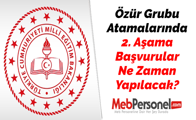 Özür Grubu Atamalarında 2. Aşama Başvurular Ne Zaman Yapılacak?