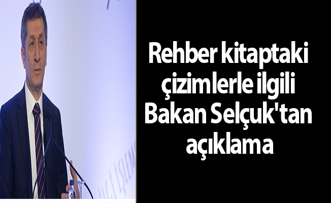 Rehber kitaptaki çizimlerle ilgili Bakan Selçuk'tan açıklama