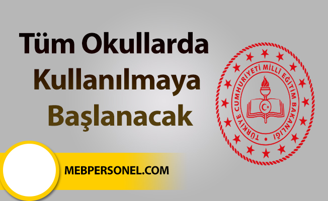 Tüm Okullarda Kullanılmaya Başlanacak