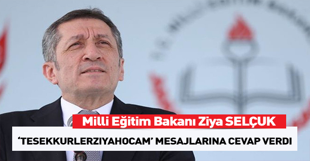 Bakan Selçuk'tan 'tesekkürlerziyahocam' mesajlarına cevap